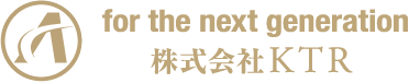 for the next generation 株式会社KTR